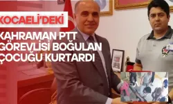 Kahraman PTT görevlisi boğulan çocuğu kurtardı