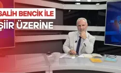 SALİH BENCİK İLE ŞİİR ÜZERİNE