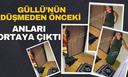 Güllü’nün düşmeden önce son kez görüldüğü görüntüler