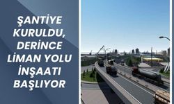 Şantiye Kuruldu, Derince Liman Yolu Projesi Yeniden Başlıyor