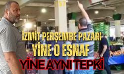 İzmit Perşembe Pazarı Yine O Esnaf, Yine Aynı Tepki