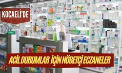 Acil ilaca mı ihtiyacınız var? Kocaeli’nin nöbetçi eczaneleri burada