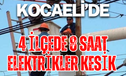 Kocaeli’de 4 ilçede 8 saat elektrik kesintisi ne zaman gelecek?