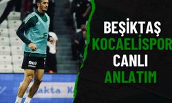 Beşiktaş - Kocaelispor | Canlı Anlatım