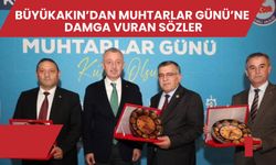 Muhtarlar Günü'nde Büyükakın’dan gecenin en çok konuşulan çıkışı