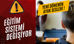 Eğitim Sistemi Değişiyor : Yeni Dönemin Ayak Sesleri