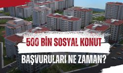 500 Bin Sosyal Konut Projesi Başlıyor: Başvurular Ne Zaman?