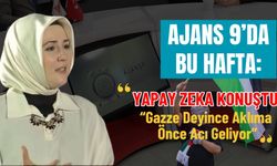 Ajans 9’da Bu Hafta: “Gazze Deyince Aklıma Önce Acı Geliyor”