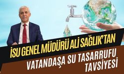 İSU Genel Müdürü Sağlık'tan vatandaşlara su tasarrufu vurgusu