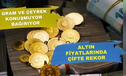 Gram ve Çeyrek altın  fren tutmuyor! Bir günde iki rekor