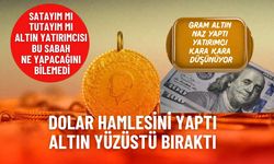 Altında şaşırtan U dönüşü! Dolar hamlesini yaptı gram altın yüzüstü bıraktı