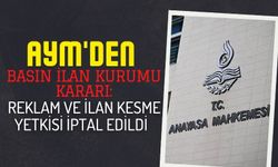 AYM'den Basın İlan Kurumu Kararı: Reklam ve İlan Kesme Yetkisi İptal Edildi