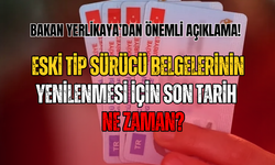 Eski Tip Sürücü Belgelerinin Yenilenmesi İçin Son Tarih Ne Zaman?