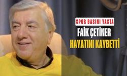 Spor Basınının Duayen İsmi Gazeteci Faik Çetiner Hayatını Kaybetti