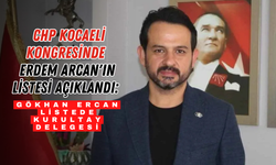 CHP Kocaeli İl Kongresinde Erdem Arcan'ın listesi Açıklandı: Gökhan Ercan Listede Kurultay Delegesi