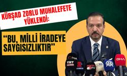 Kürşad Zorlu muhalefete yüklendi: “Bu, milli iradeye saygısızlıktır.”
