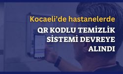 Kocaeli’de hastanelerde QR kodlu temizlik sistemi devreye alındı