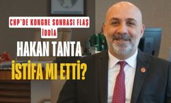 CHP'de İstifa İddiası: Hakan Tanta Partiden Ayrıldı mı?