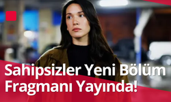Sahipsizler Yeni Bölüm Fragmanı Yayında!