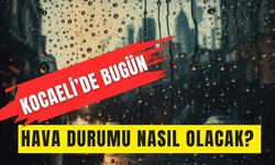 Kocaeli’de 9 Ekim Perşembe günü Hava Durumu Nasıl Olacak?