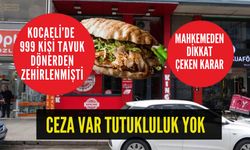 999 kişi zehirlendikleri dönerle kaldı! Sanık dönercilerin cezaları verildi tutuklulukları sona erdi