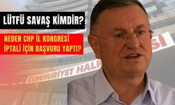 Lütfü Savaş CHP’nin İl Kongrelerinin İptali İçin Mahkemeye Başvurdu