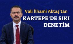 Vali İlhami Aktaş'tan Kartepe’de sıkı denetim
