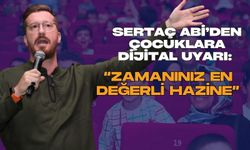 Sertaç Abi’den Çocuklara Dijital Uyarı: “Zamanınız En Değerli Hazine”