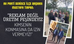 Tırpan: “Reklam değil üretim peşindeyiz, kimsenin konmasına izin vermeyiz”