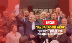 Arcan mazbatasını aldı! "Size güzel günler değil mücadele vad ediyorum"