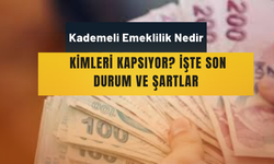Kademeli Emeklilik Nedir, Kimleri Kapsıyor?