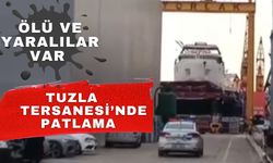 Tuzla Tersanesi'nde facia gibi patlama! Olay yerinde ölü ve yararlılar var
