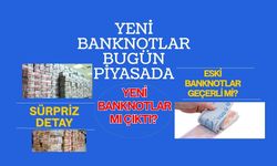Yeni banknotlar bugün piyasada! Cüzdanlara girecek sürpriz detay