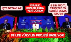 Yüzyılın Konut Projesi'nde 81 ilde 6 bin 500 TL taksitle ev fırsatı ve fahiş kiralara ilk adım atıldı