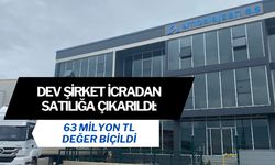 Dev şirket icradan satışa çıktı: 63 milyon TL değer biçildi