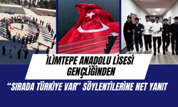 İlimtepe Anadolu Lisesi Gençliğinden “Sırada Türkiye Var” Söylentilerine Net Yanıt