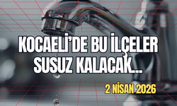 Kocaeli'de Bu İlçeler Dikkat! Sular Ne Zaman Gelecek?