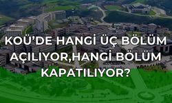 KOÜ’de 2026-2027 Dönemi İçin Radikal Değişim: 3 Yeni Bölüm Açılıyor, O Bölüm Kapatılıyor