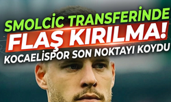 SMOLCIC TRANSFERİNDE FLAŞ KIRILMA! KOCAELİSPOR SON NOKTAYI KOYDU