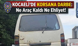 Kocaeli’de Korsana Darbe: Ne Araç Kaldı Ne Ehliyet!