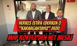 Herkes İstifa Ederken O "Karargahtayız" Dedi! MHP Körfez’den Net Mesaj