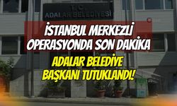 İstanbul Merkezli Dev Operasyonda Son Dakika: Adalar Belediye Başkanı Akpolat Tutuklanarak Cezaevine Gönderildi