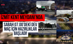 İzmit Kent Meydanı’nda Sabah 07.00’deki Dev Maç İçin Hazırlıklar Başladı!