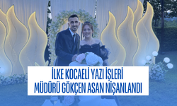 İlke Kocaeli Yazı İşleri Müdürü Gökçen Asan Nişanlandı