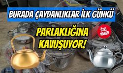 Burada Çaydanlıklar İlk Günkü Parlaklığına Kavuşuyor!