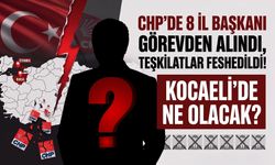 CHP’de 8 İl Başkanı Görevden Alındı, Teşkilatlar Feshedildi: Peki Kocaeli’de Ne Olacak?