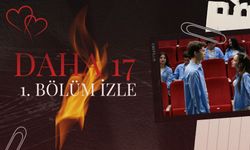 Daha 17 1. Bölüm İzle! TV Ekranlarının Yeni Gençlik Dizisi İlk Bölümüyle Nefes Kesti