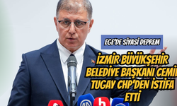 Ege’de Siyasi Deprem: İzmir Büyükşehir Belediye Başkanı Cemil Tugay CHP’den İstifa Etti