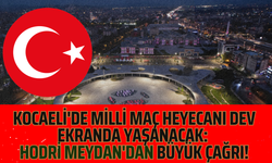 Kocaeli'de Milli Maç Heyecanı Dev Ekranda Yaşanacak: Hodri Meydan'dan Büyük Çağrı!