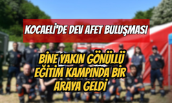 Kocaeli'de Dev Afet Buluşması: Bine Yakın Gönüllü Eğitim Kampında Bir Araya Geldi